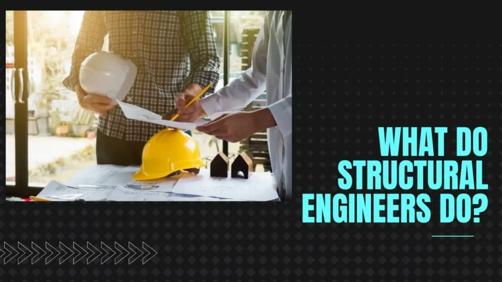 What do structural engineers do?